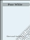 Poor White. E-book. Formato Mobipocket ebook