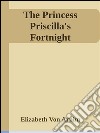 The princess Priscilla's fortnight. E-book. Formato EPUB ebook