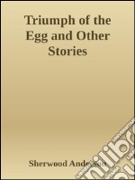 Triumph of the egg and other stories. E-book. Formato EPUB ebook