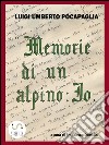 'Memorie di un Alpino: Io' di LUIGI UMBERTO POCAPAGLIA. E-book. Formato PDF ebook di Francesco Damiani