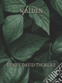 Walden. E-book. Formato Mobipocket ebook di Henry David Thoreau