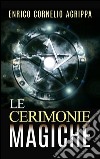 Le cerimonie magiche. E-book. Formato Mobipocket ebook