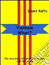 Vietnam What? English edition. E-book. Formato EPUB ebook di Gianni Ruffo