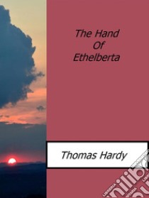 The hand of Ethelberta. E-book. Formato Mobipocket ebook di Thomas Hardy