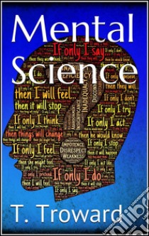 Mental science. E-book. Formato Mobipocket ebook di T. Troward