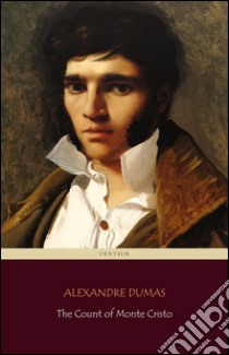 The Count of Monte Cristo (Centaur Classics) [The 100 greatest novels of all time - #6]. E-book. Formato Mobipocket ebook di Alexandre Dumas