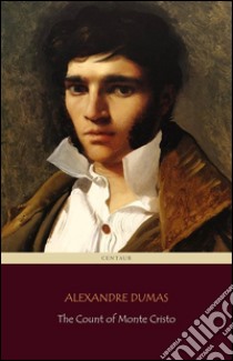 The Count of Monte Cristo (Centaur Classics) [The 100 greatest novels of all time - #6]. E-book. Formato EPUB ebook di Alexandre Dumas