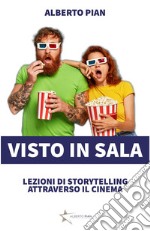 Visto in sala. Storytelling attraverso il cinema.Lezioni di Storytelling attraverso il cinema. E-book. Formato EPUB