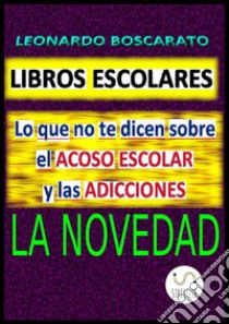 Libros Escolares - acoso escolar y adiccionesLa Novedad. E-book. Formato EPUB ebook di Leonardo Boscarato