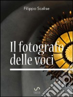 Il fotografo delle voci. E-book. Formato Mobipocket