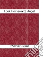 Look homeward, angel. E-book. Formato EPUB