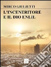 L'inceneritore e il dio Enlil. E-book. Formato EPUB ebook di Mirco Giulietti