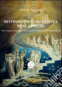 Mitopoiesi e complessità della psiche. E-book. Formato EPUB ebook di Michele Accettella