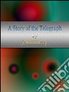 A story of the telegraph. E-book. Formato EPUB ebook di John Murray