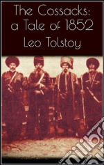 The Cossacks: A Tale of 1852 . E-book. Formato EPUB ebook