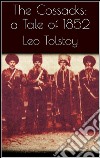 The Cossacks: A Tale of 1852 . E-book. Formato EPUB ebook