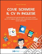 Come scrivere il cv in inglese. E-book. Formato EPUB ebook