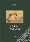 Ultimo Accesso. E-book. Formato PDF ebook di Ella Basi