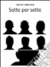 Sette per sette. E-book. Formato Mobipocket ebook di Simone Corradini