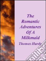 The romantic adventures of a milkmaid. E-book. Formato EPUB ebook