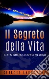 Il Segreto della Vita - (LE ONDE COSMICHE E LA RADIAZIONE VITALE). E-book. Formato Mobipocket ebook