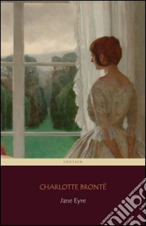 Jane Eyre (Centaur Classics) [The 100 greatest novels of all time - #17]. E-book. Formato Mobipocket ebook di Charlotte Brontë