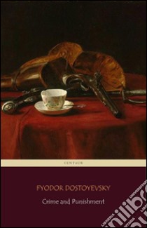 Crime and Punishment (Centaur Classics) [The 100 greatest novels of all time - #11]. E-book. Formato Mobipocket ebook di Fyodor Dostoyevsky