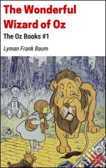 The wonderful wizard of Oz. E-book. Formato Mobipocket ebook di Frank Baum Lyman