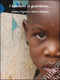 I bambini ci guardano.... E-book. Formato EPUB ebook di Stefano Puviani E Gloria Malagoli