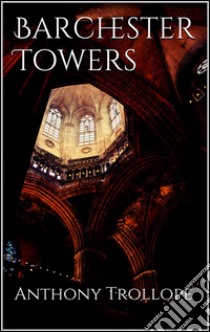 Barchester Towers . E-book. Formato Mobipocket ebook di Anthony Trollope