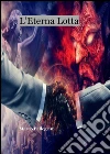 L'Eterna lotta . E-book. Formato Mobipocket ebook di Marco Pellegrini