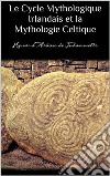 Le cycle mythologique irlandais et la mythologie celtique. E-book. Formato EPUB ebook di Henri D'arbois De Jubainville