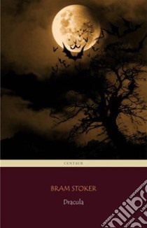 Dracula (Centaur Classics) [The 100 greatest novels of all time - #88]. E-book. Formato EPUB ebook di Bram Stoker