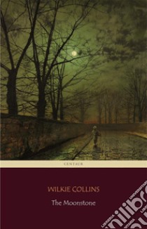 The Moonstone (Centaur Classics) [The 100 greatest novels of all time - #92]. E-book. Formato Mobipocket ebook di Wilkie Collins