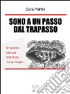 Sono a un passo dal trapasso. E-book. Formato EPUB ebook di Carlo Pelfini