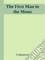 The first man in the moon. E-book. Formato EPUB ebook