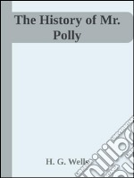 The history of Mr. Polly. E-book. Formato Mobipocket ebook