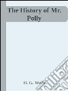 The history of Mr. Polly. E-book. Formato EPUB ebook