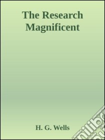 The research magnificent. E-book. Formato Mobipocket ebook di H. G. Wells