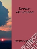 Bartleby, the scrivener. E-book. Formato EPUB ebook