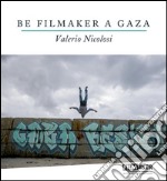 Be filmaker a Gaza. E-book. Formato EPUB ebook