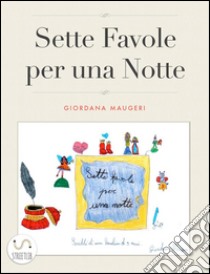 Sette Favole per una Notte. E-book. Formato Mobipocket ebook di Giordana Maugeri