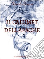 Il calumet dell&apos;apache. E-book. Formato EPUB ebook