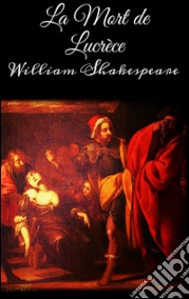 La mort de Lucrèce . E-book. Formato EPUB ebook di William Shakespeare