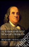 Autobiography of Benjamin Franklin . E-book. Formato EPUB ebook