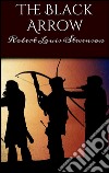 The black arrow: a tale of two roses. E-book. Formato Mobipocket ebook