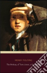 The History of Tom Jones, a Foundling (Centaur Classics) [The 100 greatest novels of all time - #35]. E-book. Formato Mobipocket ebook