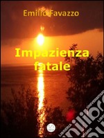 Impazienza fatale. E-book. Formato Mobipocket