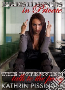 The Interview - talk to the pussy. E-book. Formato EPUB ebook di Kathrin Pissinger