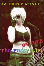 The Pussy Lips On Tour. E-book. Formato EPUB ebook